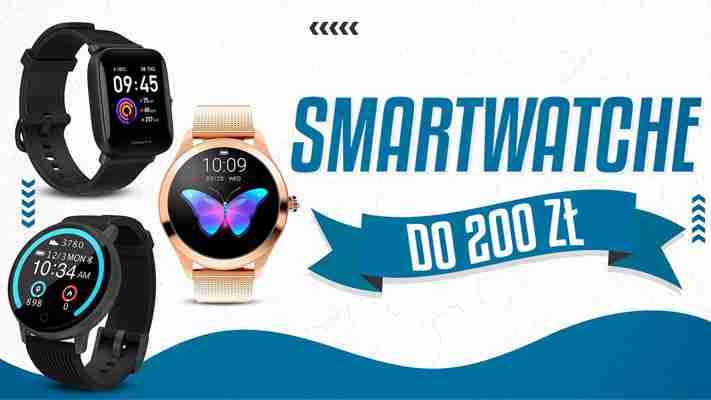 Jaki smartwatch do 200 zł? Ranking 2022